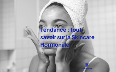 La Skincare Hormonale : Comprendre et traiter les effets des fluctuations hormonales sur la peau