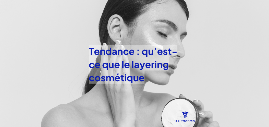 LAYERING_COSMETIQUE layering cosmétique